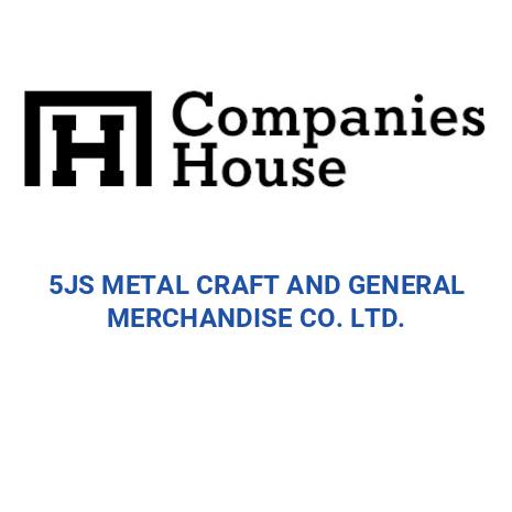 5JS METAL CRAFT AND GENERAL MERCHANDISE CO. LTD. | Companies House ...