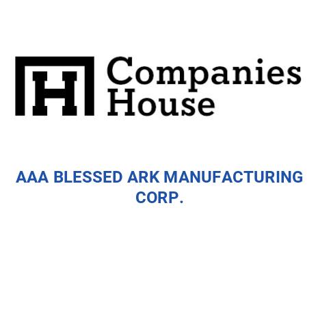 AAA BLESSED ARK MANUFACTURING CORP. | Companies House Registry Search