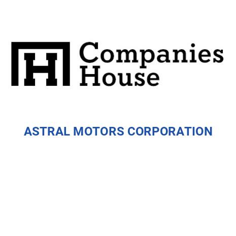 ASTRAL MOTORS CORPORATION | Companies House Registry Search