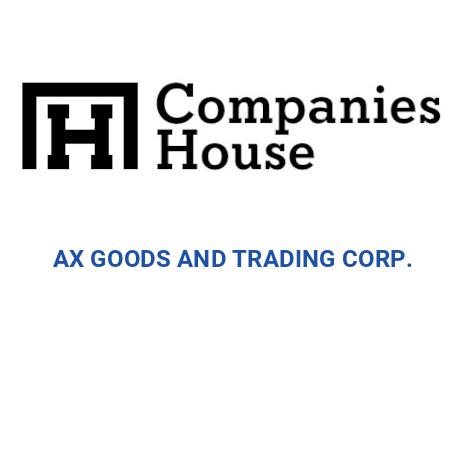 AX GOODS AND TRADING CORP. | Companies House Registry Search
