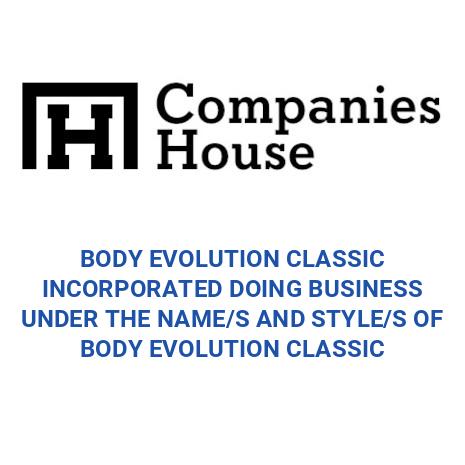 BODY EVOLUTION CLASSIC INCORPORATED DOING BUSINESS UNDER THE NAME/S AND ...