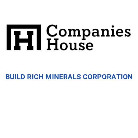 BUILD RICH MINERALS CORPORATION | Companies House Registry Search