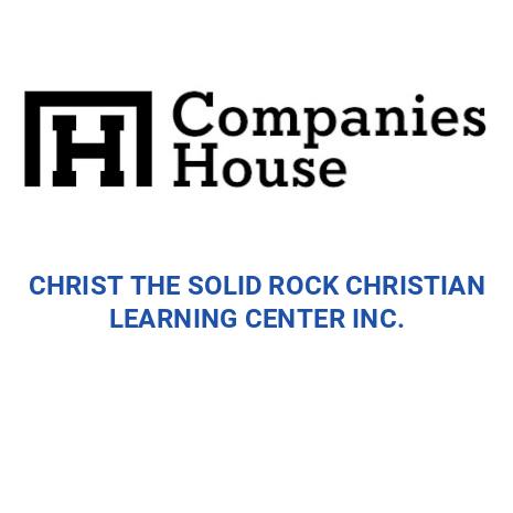 CHRIST THE SOLID ROCK CHRISTIAN LEARNING CENTER INC. | Companies House ...