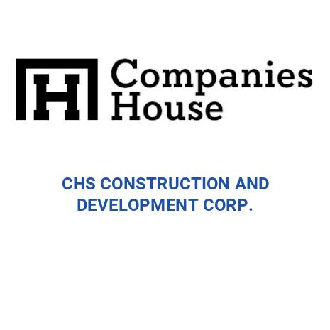 CHS CONSTRUCTION AND DEVELOPMENT CORP. | Companies House Registry Search