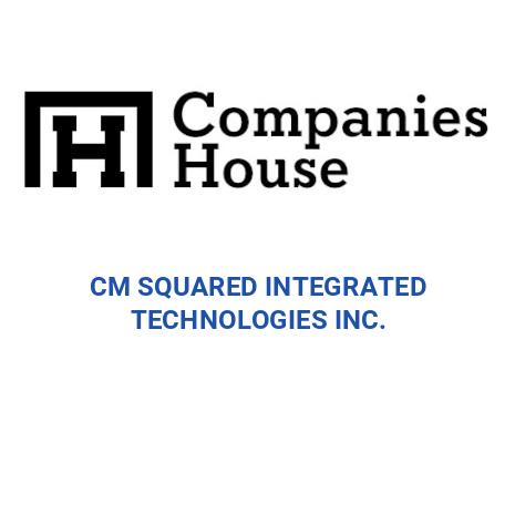 CM SQUARED INTEGRATED TECHNOLOGIES INC. | Companies House Registry Search