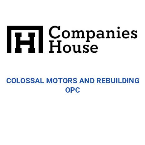 Collosal COLLOSAL MOTORS AND REBUILDING OPC | Companies House Registry Search