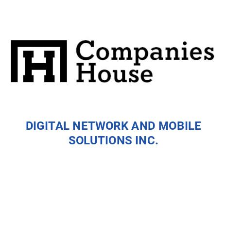 DIGITAL NETWORK AND MOBILE SOLUTIONS INC. | Companies House Registry Search