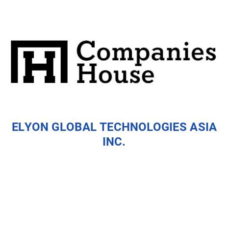 ELYON GLOBAL TECHNOLOGIES ASIA INC. | Companies House Registry Search