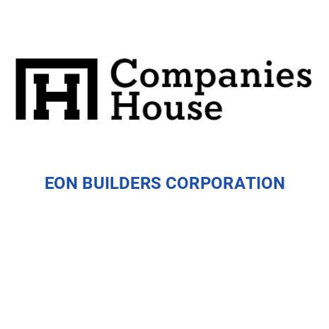 EON BUILDERS CORPORATION | Companies House Registry Search