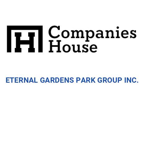 ETERNAL GARDENS PARK GROUP INC. | Companies House Registry Search