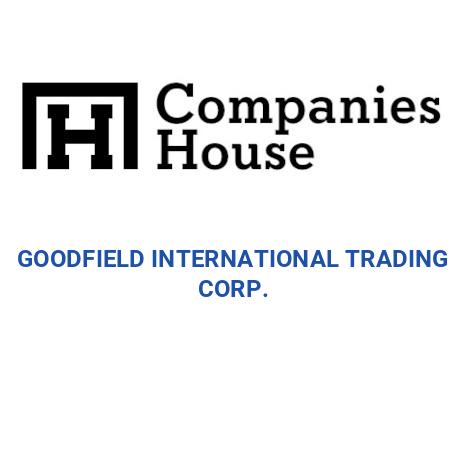 Goodfield GOODFIELD INTERNATIONAL TRADING CORP. | Companies House Registry Search