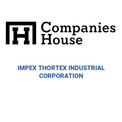 Thortex IMPEX THORTEX INDUSTRIAL CORPORATION | Companies House Registry Search