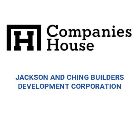 JACKSON AND CHING BUILDERS DEVELOPMENT CORPORATION | Companies House ...