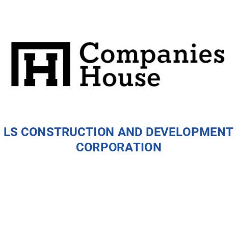 LS CONSTRUCTION AND DEVELOPMENT CORPORATION | Companies House Registry ...