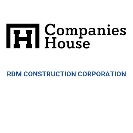 Redm Construction RDM CONSTRUCTION CORPORATION | Companies House Registry Search