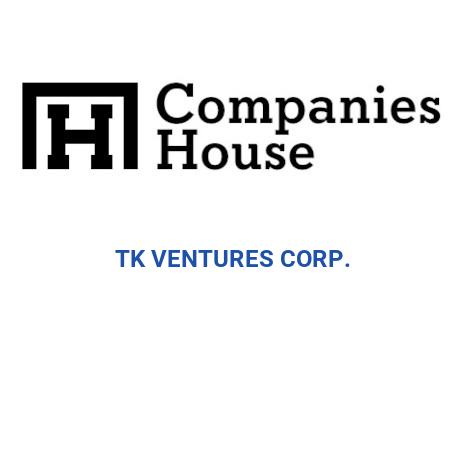 TK VENTURES CORP. | Companies House Registry Search