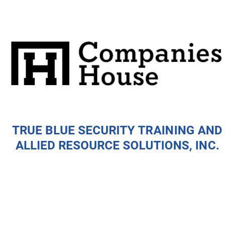 TRUE BLUE SECURITY TRAINING AND ALLIED RESOURCE SOLUTIONS, INC ...