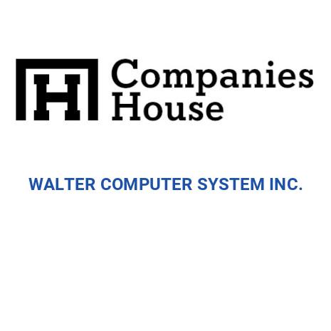 WALTER COMPUTER SYSTEM INC. | Companies House Registry Search